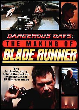 危險的日子：銀翼殺手製作始末/Dangerous Days: Making Blade Runner線上看
