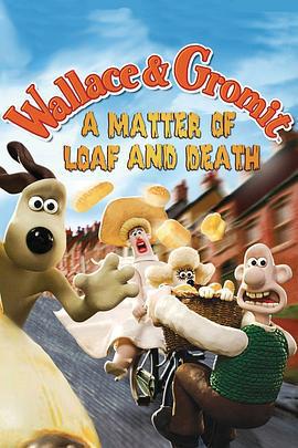 超級無敵掌門狗：麵包與死亡事件/Wallace & Gromit : A Matter of Loaf and Death線上看