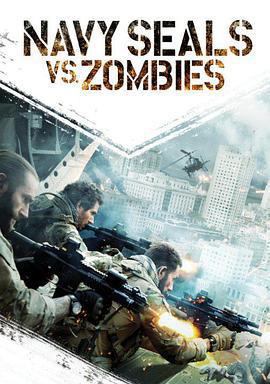 海豹突擊隊大戰殭屍/Navy SEALs vs. Zombies線上看