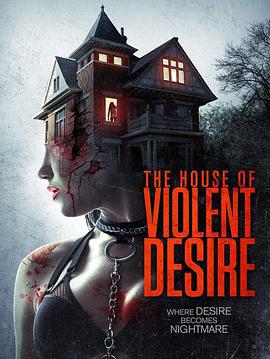 暴力欲望的房子/The House of Violent Desire線上看