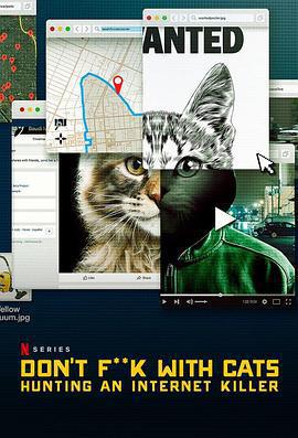 別惹貓咪：追捕虐貓者/Don't F**k with Cats: Hunting an Internet Killer線上看