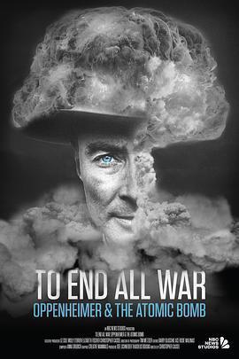 終結一切戰爭：奧本海默和原子彈/To End All War Oppenheimer and the Atomic Bomb線上看