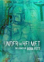頭盔之下：波巴·費特的遺產/Under the Helmet: The Legacy of Boba Fett線上看
