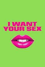 我要你的性/I Want Your Sex線上看